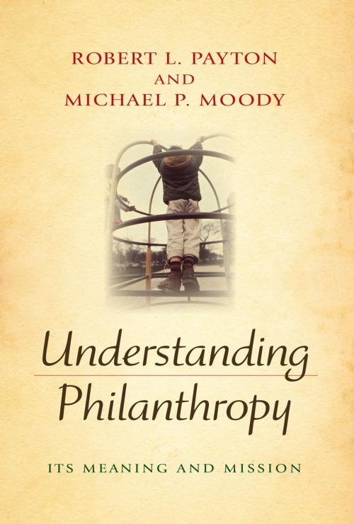Cover of the book Understanding Philanthropy by Robert L. Payton, Michael P. Moody, Indiana University Press