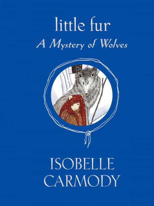 Cover of the book Little Fur #3: A Mystery of Wolves by Isobelle Carmody, Random House Children's Books