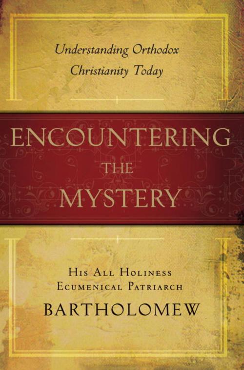 Cover of the book Encountering the Mystery by Patriarch Bartholomew, The Crown Publishing Group