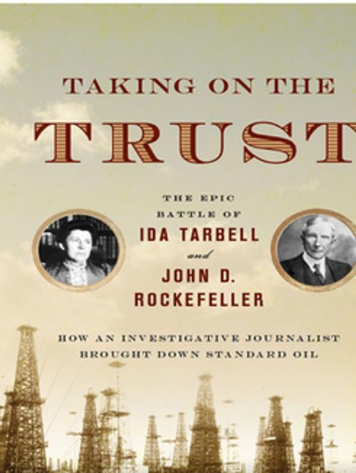 Cover of the book Taking on the Trust: The Epic Battle of Ida Tarbell and John D. Rockefeller by Steve Weinberg, W. W. Norton & Company