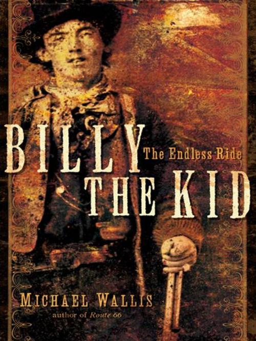 Cover of the book Billy the Kid: The Endless Ride by Michael Wallis, W. W. Norton & Company