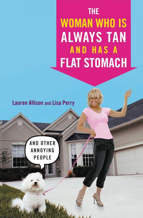 Cover of the book The Woman Who Is Always Tan And Has a Flat Stomach by Lauren Allison, Lisa Perry, Grand Central Publishing