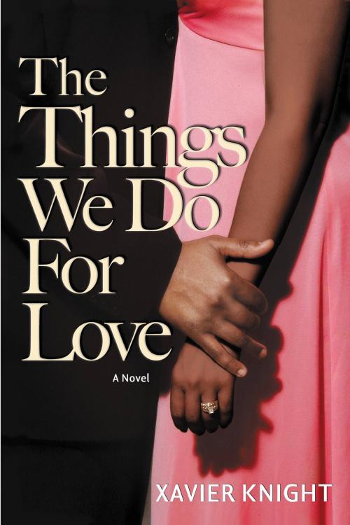 Cover of the book The Things We Do for Love by Xavier Knight, Grand Central Publishing