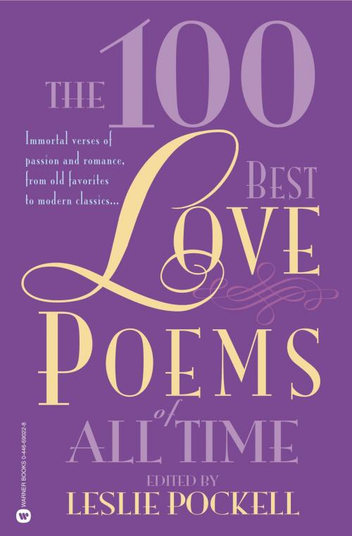 Cover of the book The 100 Best Love Poems of All Time by Leslie Pockell, Grand Central Publishing