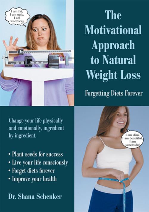 Cover of the book The Motivational Approach to Natural Weight Loss by Dr. Shana Schenker, iUniverse