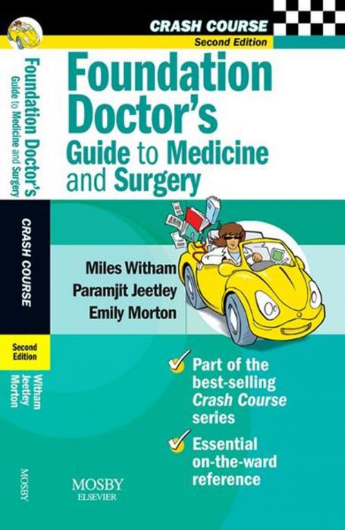 Cover of the book Crash Course: Foundation Doctor's Guide to Medicine and Surgery E-Book by Miles D Witham, BM, BCh, PhD, Paramjit Jeetley, MB, ChB, MRCP(UK), Emily Morton, MBChB, Daniel Horton-Szar, BSc(Hons), MBBS(Hons), MRCGP, Elsevier Health Sciences