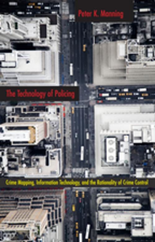 Cover of the book The Technology of Policing by Peter K. Manning, NYU Press