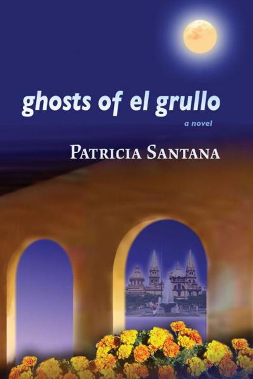 Cover of the book Ghosts of El Grullo by Patricia Santana, University of New Mexico Press