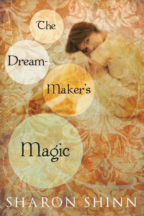 Cover of the book The Dream-Maker's Magic by Sharon Shinn, Penguin Young Readers Group