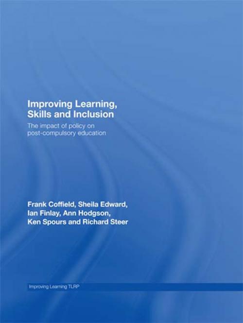 Cover of the book Improving Learning, Skills and Inclusion by Frank Coffield, Sheila Edward, Ian Finlay, Ann Hodgson, Ken Spours, Richard Steer, Taylor and Francis