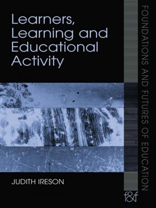 Cover of the book Learners, Learning and Educational Activity by Judith Ireson, Taylor and Francis
