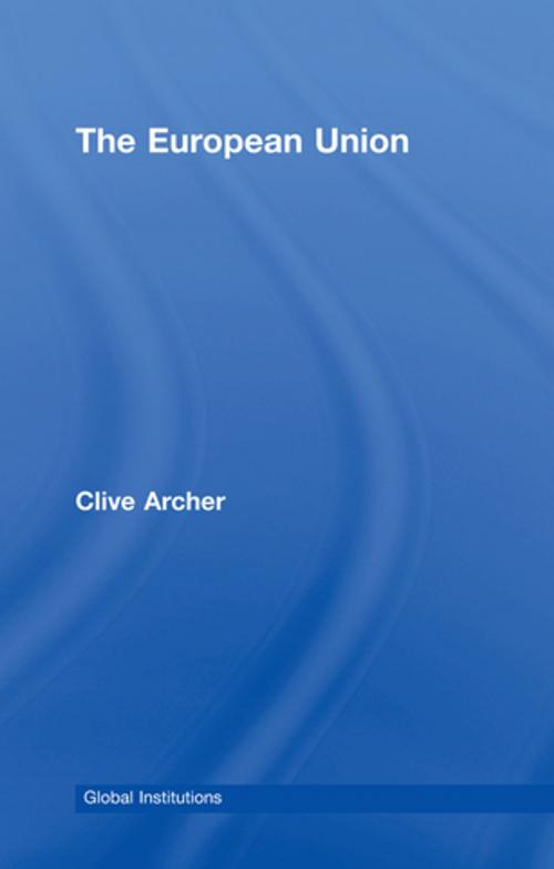 Cover of the book The European Union by Clive Archer, Taylor and Francis