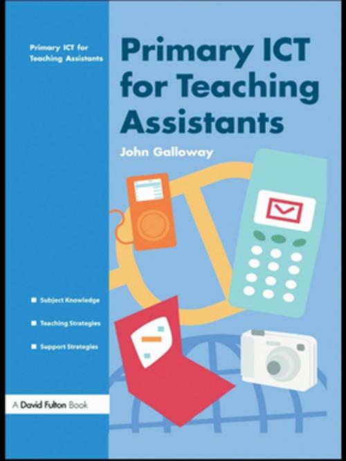 Cover of the book Primary ICT for Teaching Assistants by John Galloway, Taylor and Francis