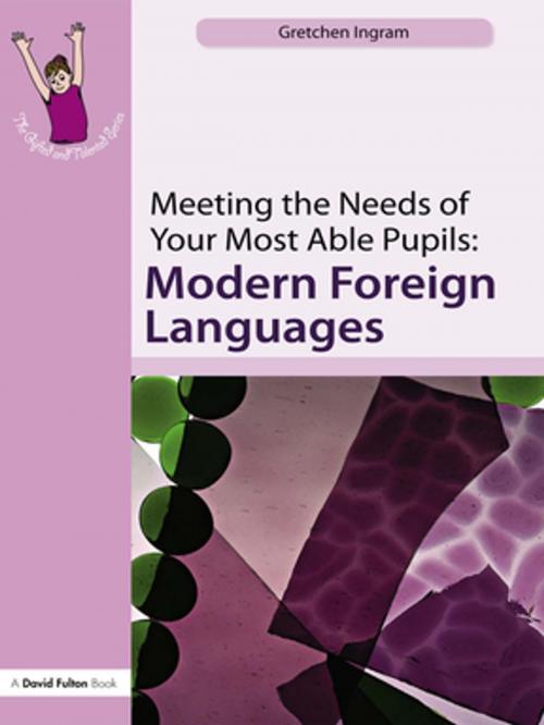 Cover of the book Meeting the Needs of Your Most Able Pupils: MFL by Gretchen Ingram, Taylor and Francis
