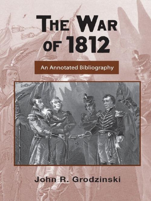 Cover of the book The War of 1812 by John Grodzinski, Taylor and Francis