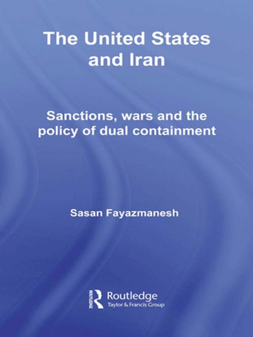 Cover of the book The United States and Iran by Sasan Fayazmanesh, Taylor and Francis