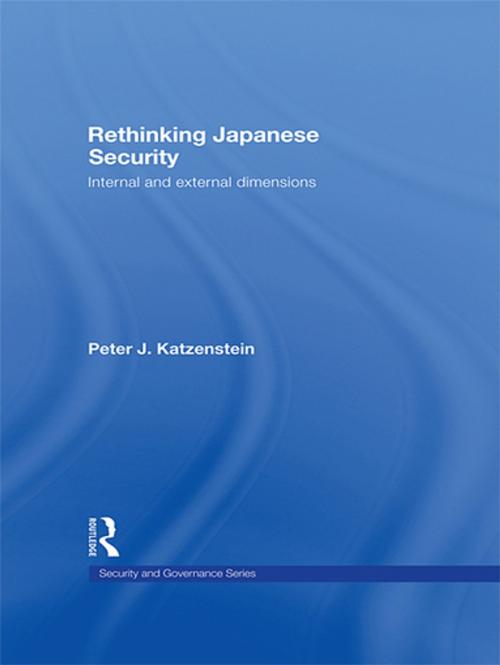 Cover of the book Rethinking Japanese Security by Peter J. Katzenstein, Taylor and Francis