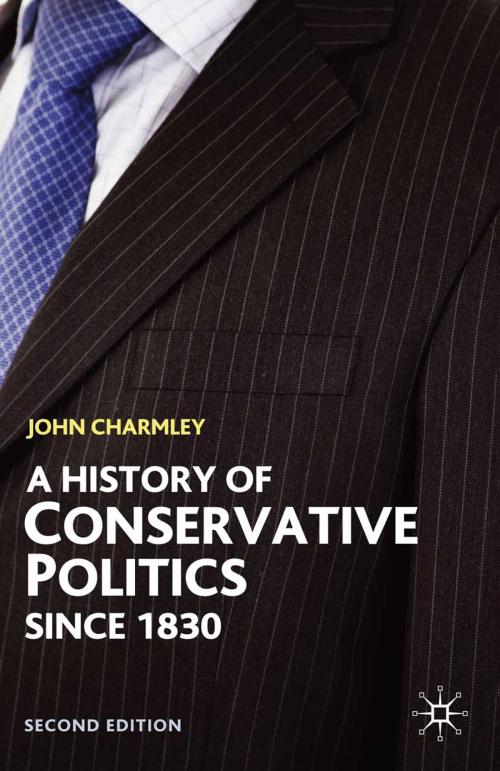 Cover of the book A History of Conservative Politics Since 1830 by John Charmley, Macmillan Education UK