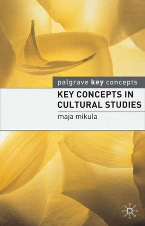 Cover of the book Key Concepts in Cultural Studies by Maja Mikula, Palgrave Macmillan