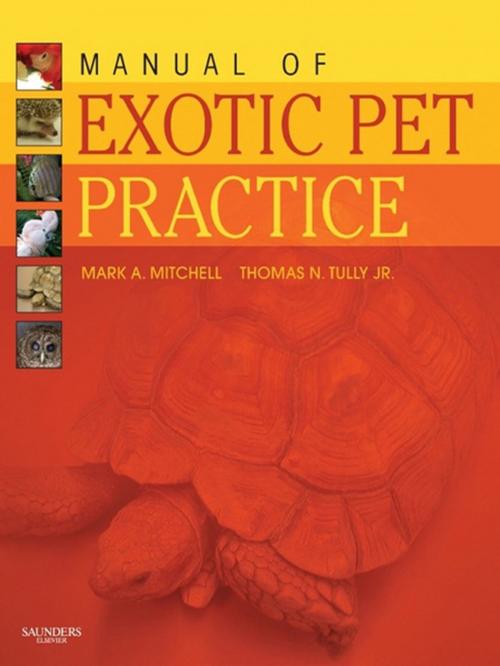 Cover of the book Manual of Exotic Pet Practice - E-Book by Mark Mitchell, DVM, MS, PhD, DECZM, Thomas N. Tully Jr., DVM, MS, DABVP (Avian), DECZM (Avian), Elsevier Health Sciences