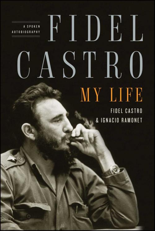 Cover of the book Fidel Castro: My Life by Ignacio Ramonet, Fidel Castro, Scribner