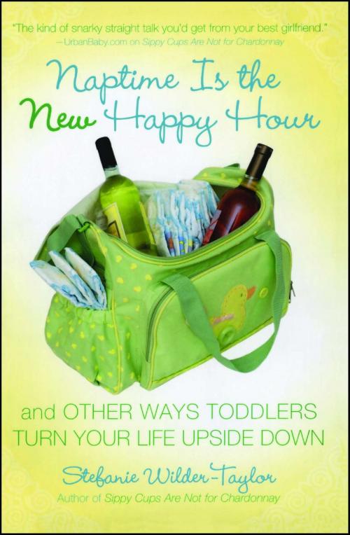 Cover of the book Naptime Is the New Happy Hour by Stefanie Wilder-Taylor, Gallery Books
