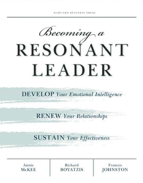 Cover of the book Becoming a Resonant Leader by Annie McKee, Fran Johnston, Richard E. Boyatzis, Harvard Business Review Press