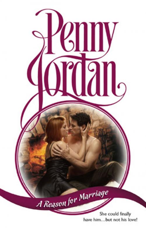 Cover of the book A Reason for Marriage by Penny Jordan, Harlequin