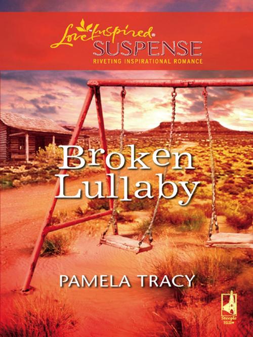 Cover of the book Broken Lullaby by Pamela Tracy, Steeple Hill