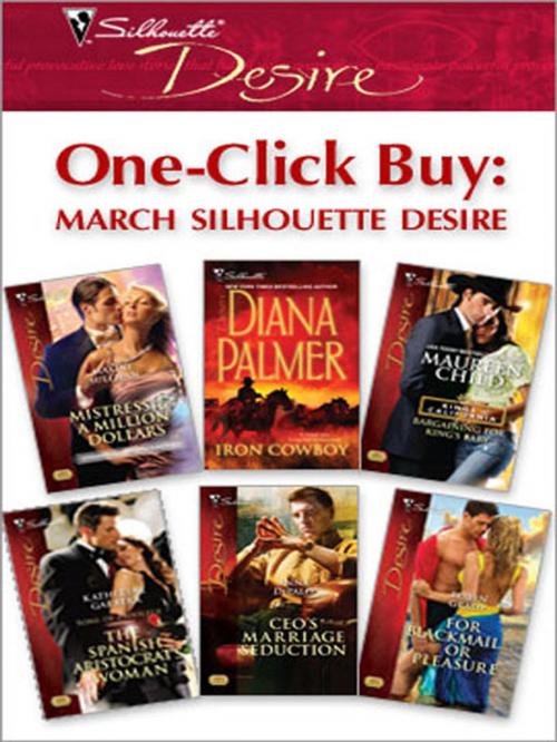 Cover of the book One-Click Buy: March Silhouette Desire by Maxine Sullivan, Diana Palmer, Maureen Child, Katherine Garbera, Anna DePalo, Robyn Grady, Silhouette