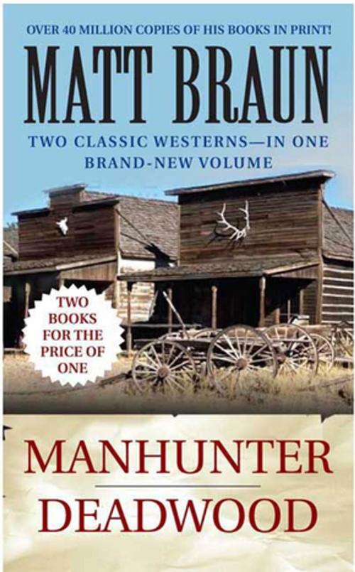 Cover of the book Manhunter / Deadwood by Matt Braun, St. Martin's Press