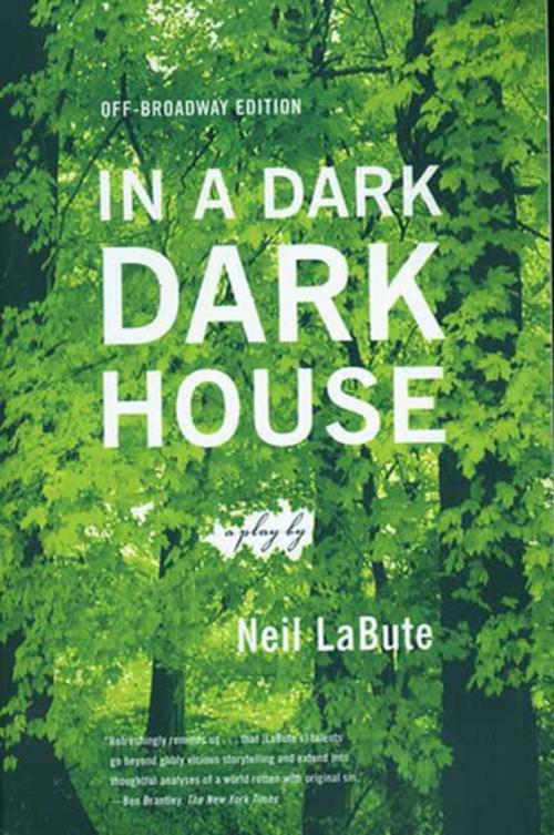 Cover of the book In a Dark Dark House by Neil LaBute, Neil LaBute, Farrar, Straus and Giroux