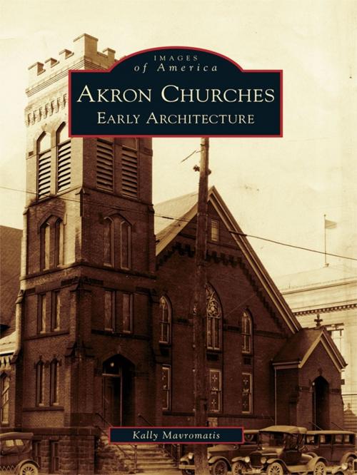 Cover of the book Akron Churches by Kally Mavromatis, Arcadia Publishing Inc.