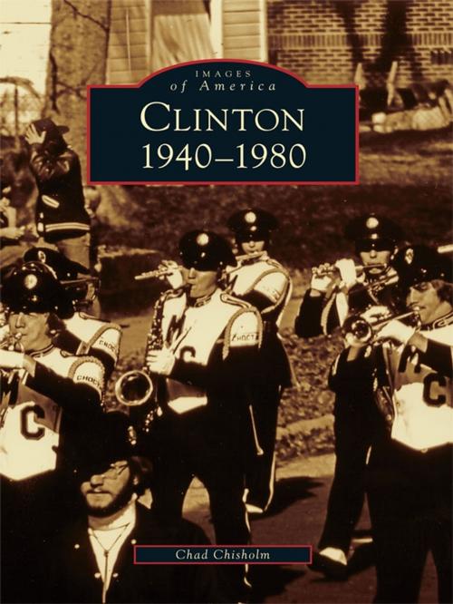 Cover of the book Clinton by Chad Chisholm, Arcadia Publishing Inc.