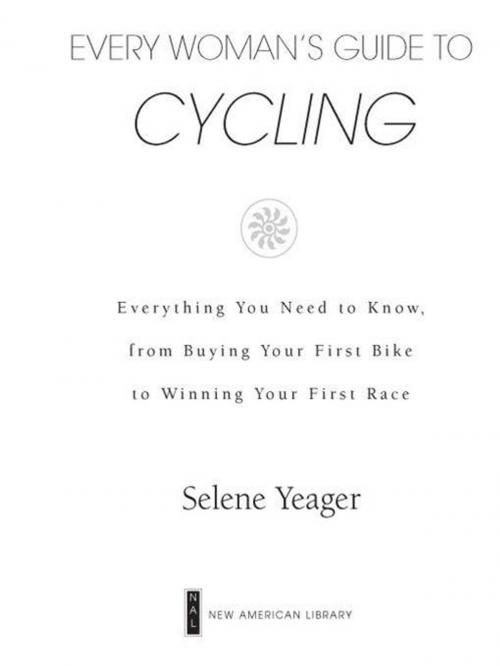 Cover of the book Every Woman's Guide to Cycling by Selene Yeager, Penguin Publishing Group