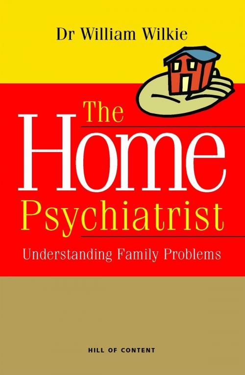 Cover of the book The Home Psychiatrist: Understanding Family Problems by Wilkie, Dr. William, ReadHowYouWant