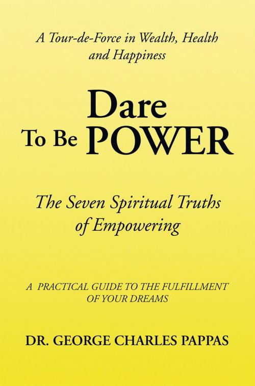 Cover of the book Dare to Be Power by Dr. George Charles Pappas, Xlibris US
