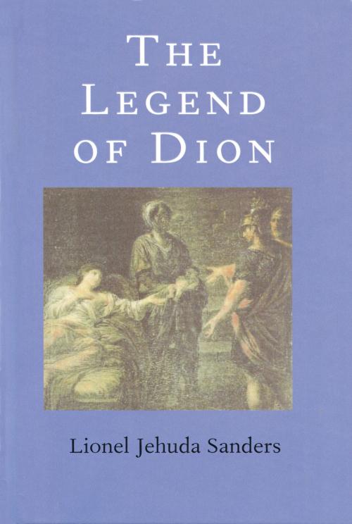 Cover of the book The Legend of Dion by Lionel Jehuda Sanders, Dundurn