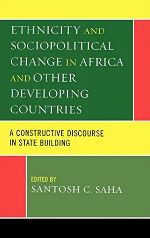 Cover of the book Ethnicity and Sociopolitical Change in Africa and Other Developing Countries by Santosh C. Saha, Lexington Books