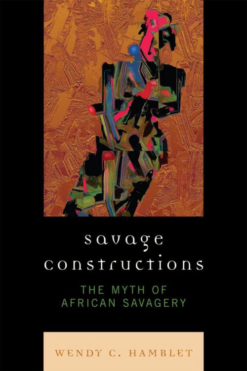 Cover of the book Savage Constructions by Wendy C. Hamblet, Lexington Books