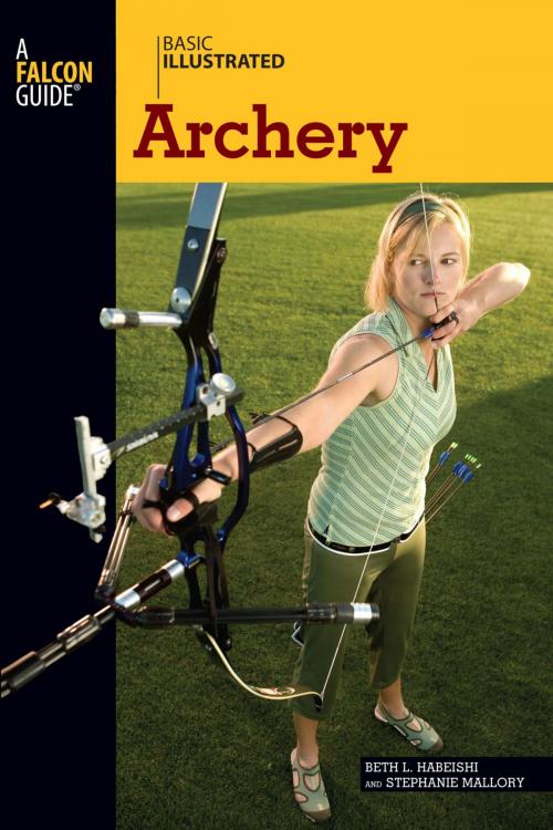 Cover of the book Basic Illustrated Archery by Beth Habeishi, Stephanie Mallory, Lon Levin, Falcon Guides