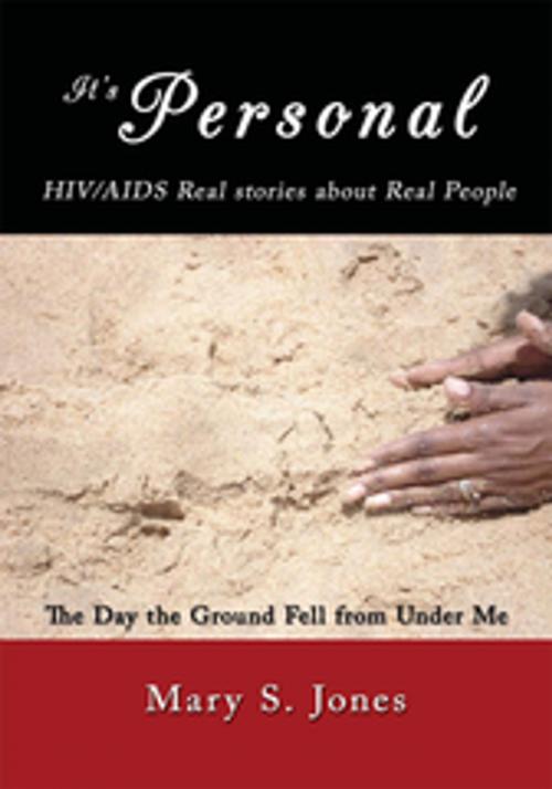 Cover of the book It's Personal, Hiv/Aids Real Stories About Real People by Mary S. Jones, AuthorHouse