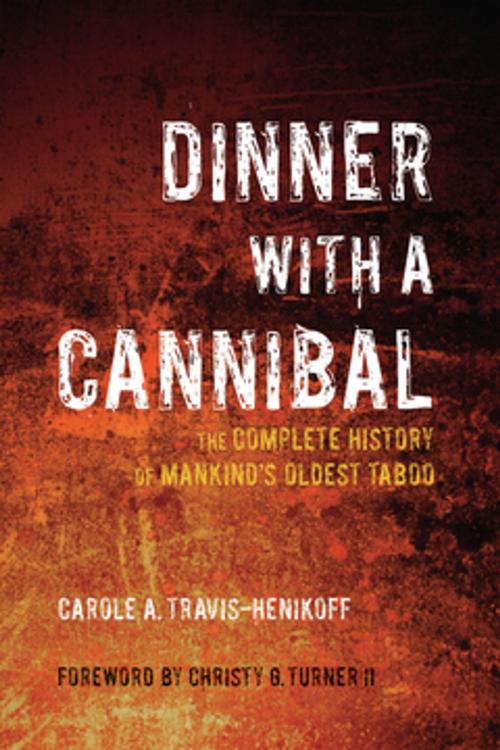 Cover of the book Dinner with a Cannibal by Carole A Travis-Henikoff, Santa Monica Press