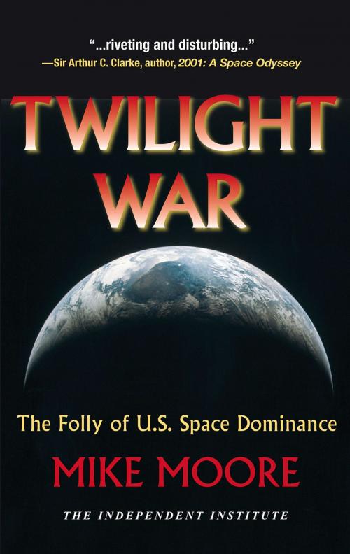 Cover of the book Twilight War by Mike Moore, Independent Institute