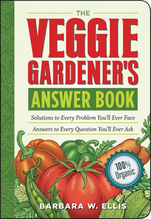 Cover of the book The Veggie Gardener's Answer Book by Barbara W. Ellis, Storey Publishing, LLC