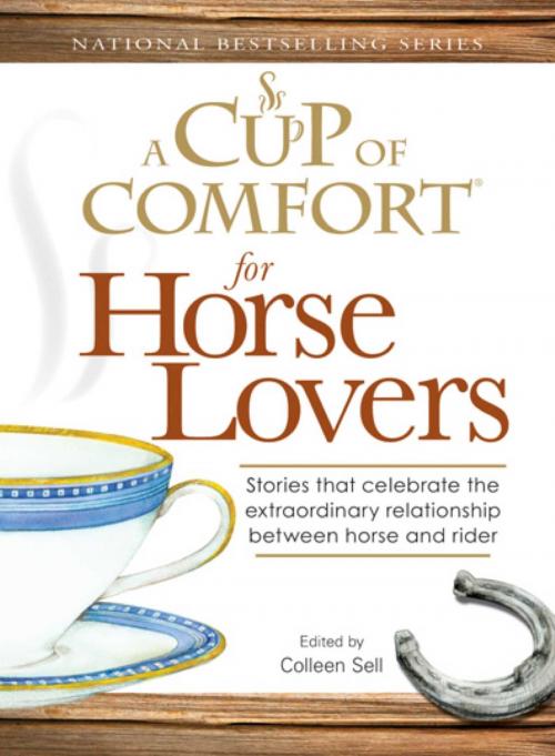 Cover of the book A Cup of Comfort for Horse Lovers by Colleen Sell, Adams Media