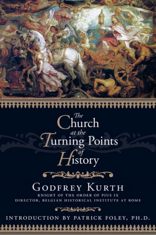 Cover of the book The Church at the Turning Points of History by Godfrey Kurth, IHS Press