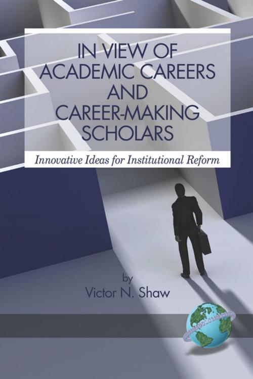 Cover of the book In View of Academic Careers and CareerMaking Scholars by Victor N. Shaw, Information Age Publishing