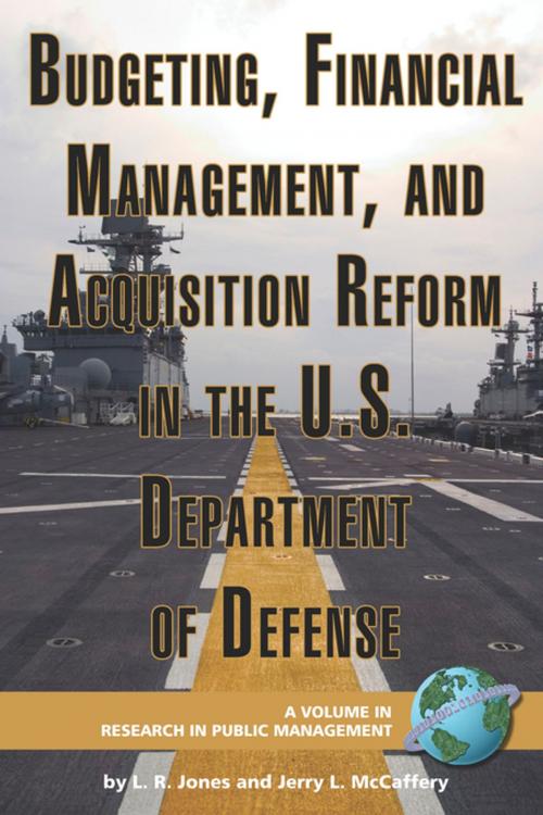 Cover of the book Budgeting, Financial Management, and Acquisition Reform in the U.S. Department of Defense by Lawrence R. Jones, Jerry L. McCaffery, Information Age Publishing