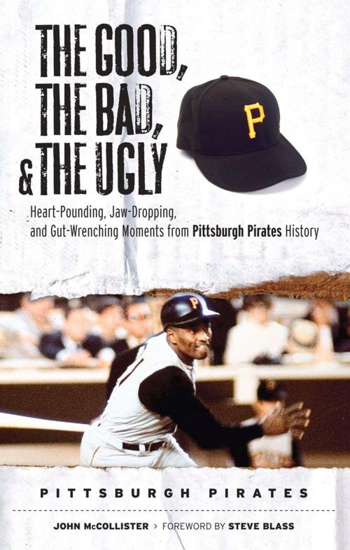 Cover of the book The Good, the Bad, & the Ugly: Pittsburgh Pirates by John McCollister, Triumph Books